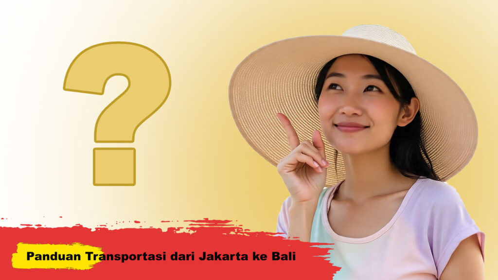 Panduan Transportasi dari Jakarta ke Bali